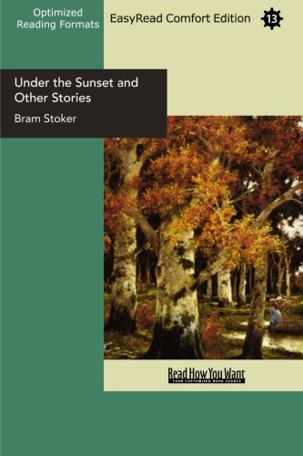 Under the Sunset and Other Stories: Easyread Comfort Edition (9781427048479) by Stoker, Bram