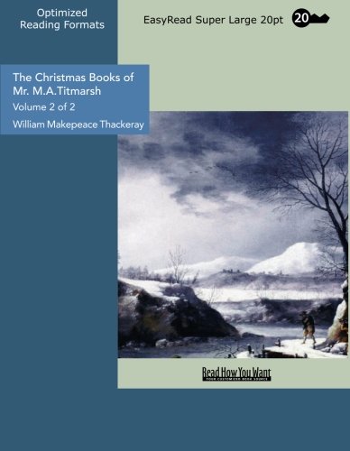 The Christmas Books of Mr. M.a.titmarsh: Easyread Super Large 20pt Edition (9781427053251) by Thackeray, William Makepeace