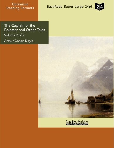 The Captain of the Polestar and Other Tales Volume 2 of 2: Easyread Super Large 24pt Edition (9781427054609) by Doyle, Arthur Conan, Sir