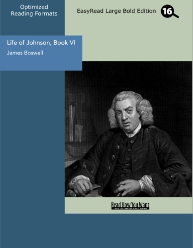Life of Johnson, Book VI: Easyread Large Bold Edition (9781427056382) by Boswell, James