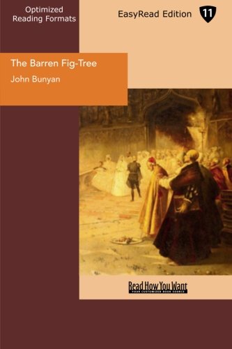 The Barren Fig-tree: The Doom and Downfall of the Fruitless Professor: Easyread Edition (9781427057174) by Bunyan, John