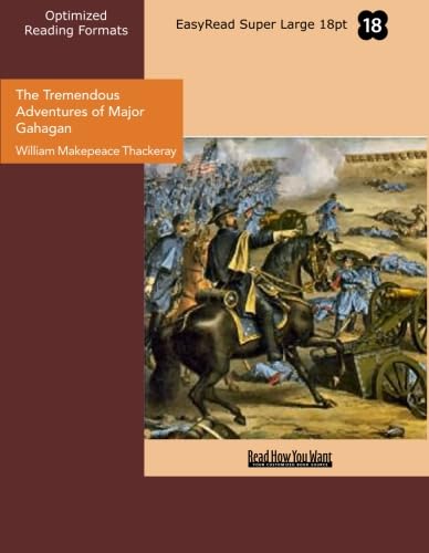 The Tremendous Adventures of Major Gahagan (EasyRead Super Large 18pt Edition) (9781427058256) by Thackeray, William Makepeace