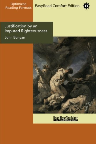 Justification by an Imputed Righteousness: No Way to Heaven but by Jesus Christ: Easyread Comfort Edition (9781427059802) by Bunyan, John