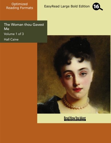 Beispielbild fr The Woman thou Gavest Me (Volume 1 of 3) (EasyRead Large Bold Edition): Being the Story of Mary O'Neill Caine, Hall zum Verkauf von Langdon eTraders