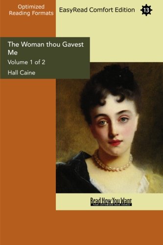 The Woman Thou Gavest Me: Being the Story of Mary O'neill: Easy Read Comfort Edition (9781427064332) by Caine, Hall
