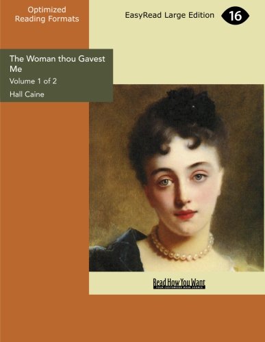 The Woman Thou Gavest Me: Being the Story of Mary O'neill: Easyread Large Edition (9781427064363) by Caine, Hall