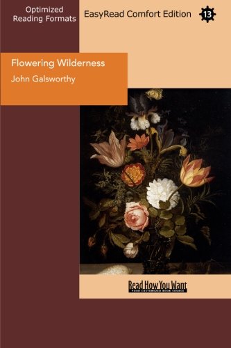 Flowering Wilderness: Easyread Comfort Edition (9781427065001) by Galsworthy, John