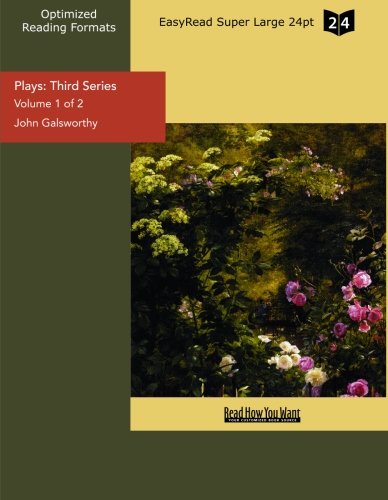 Plays: Third Series: Easyread Super Large 24pt Edition (9781427067012) by Galsworthy, John