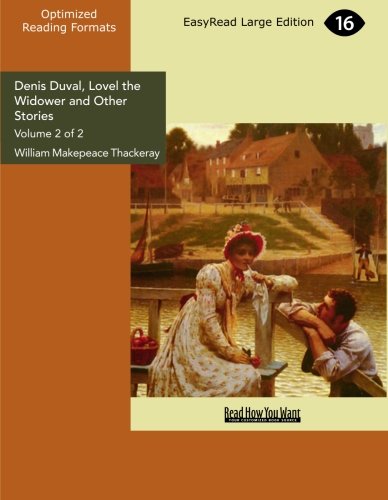 Denis Duval, Lovel the Widower and Other Stories: Easyread Large Edition (9781427068248) by Thackeray, William Makepeace