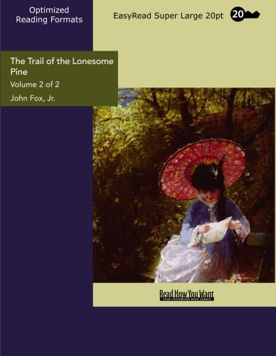 The Trail of the Lonesome Pine (Volume 2 of 2 ) (EasyRead Super Large 20pt Edition) (9781427079848) by Jr., John Fox