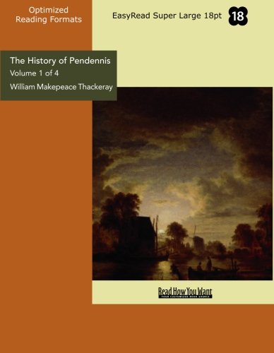 9781427082244: The History of Pendennis (Volume 1 of 4 ) (EasyRead Super Large 18pt Edition): His Fortunes and Misfortunes, His Friends and His Greatest Enemy