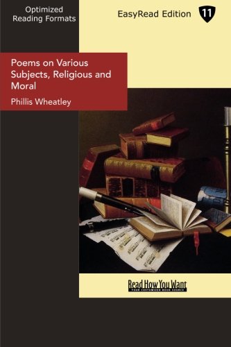 Poems on Various Subjects, Religious and Moral: Easyread Edition (9781427084033) by Wheatley, Phillis