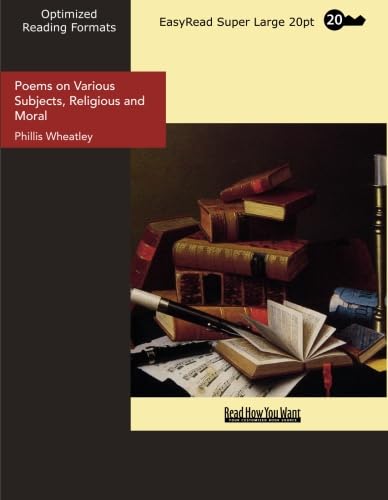 Poems on Various Subjects, Religious and Moral (EasyRead Super Large 20pt Edition) (9781427084071) by Wheatley, Phillis