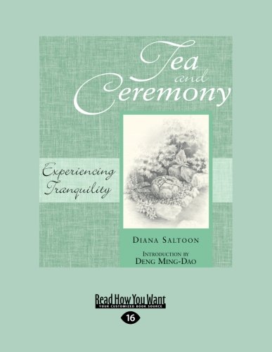 Imagen de archivo de Tea and Ceremony: Experiencing Tranquility: Easyread Large Edition a la venta por Revaluation Books