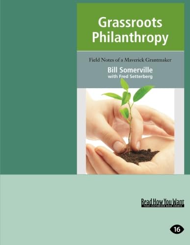 Beispielbild fr Grassroots Philanthropy: Field Notes of a Maverick Grantmaker: Easyread Large Edition zum Verkauf von Revaluation Books