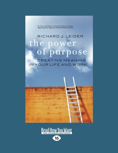 Stock image for The Power of Purpose: Creating Meaning in Your Life and Work (Easyread Large Edition) for sale by ThriftBooks-Atlanta