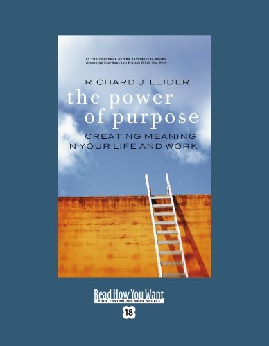 9781427085979: The Power of Purpose: Creating Meaning in Your Life and Work: Easyread Super Large 18pt Edition