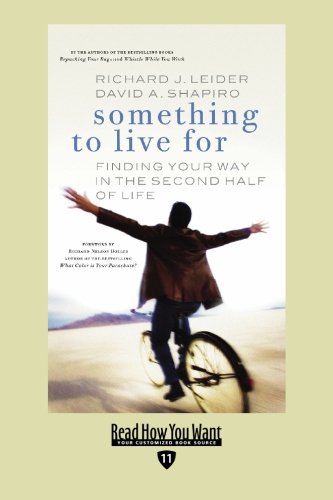 Something to Live for: Finding Your Way in the Second Half of Life: Easyread Edition (9781427086013) by Leider, Richard J.