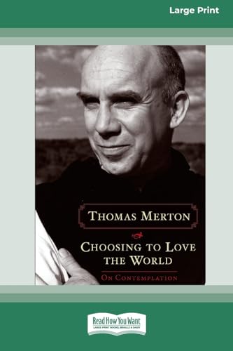 Beispielbild fr Choosing to Love the World : On Contemplation zum Verkauf von Better World Books