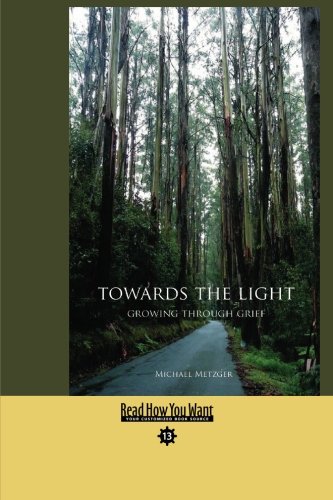 Towards the Light: Growing Through Grief: Easy Read Comfort Edition (9781427087492) by Metzger, Michael