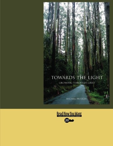 Towards the Light: Growing Through Grief: Easyread Super Large 20pt Edition (9781427087539) by Metzger, Michael