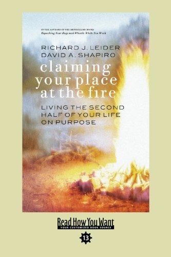 Claiming Your Place at the Fire: Living the Second Half of Your Life on Purpose: Easy Read Comfort Edition (9781427088024) by Leider, Richard J.