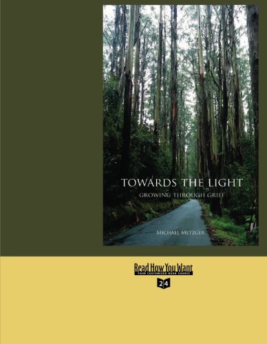 Towards the Light: Growing Through Grief: Easyread Super Large 24pt Edition (9781427088116) by Metzger, Michael