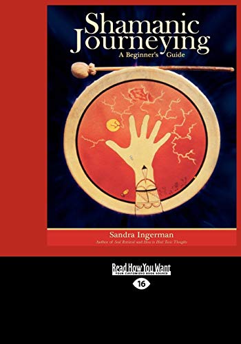 Shamanic Journeying: A Beginner's Guide (9781427088321) by Ingerman, Sandra