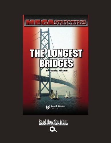 Mega Structures: the Longest Bridges: Easyread Large Bold Edition (9781427089205) by Mitchell, Susan K.