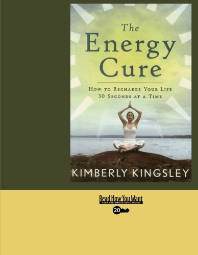9781427090058: The Energy Cure: How to Recharge Your Life 30 Seconds at a Time: Easyread Super Large 20pt Edition