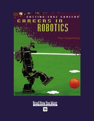 Careers in Robotics: Easyread Super Large 18pt Edition (9781427091345) by Kupperberg, Paul