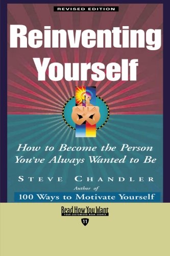 Reinventing Yourself: How to Become the Person You've Always Wanted to Be: Easyread Edition (9781427093332) by Chandler, Steve