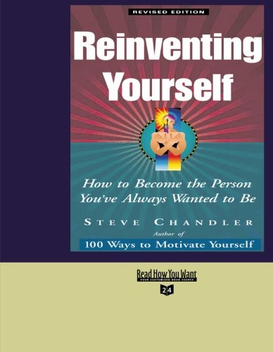 Reinventing Yourself: How to Become the Person You've Always Wanted to Be: Easyread Super Large 24pt Edition (9781427093394) by Chandler, Steve