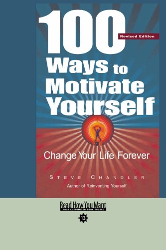 100 Ways to Motivate Yourself: Change Your Life Forever: Easy Read Comfort Edition (9781427094001) by Chandler, Steve