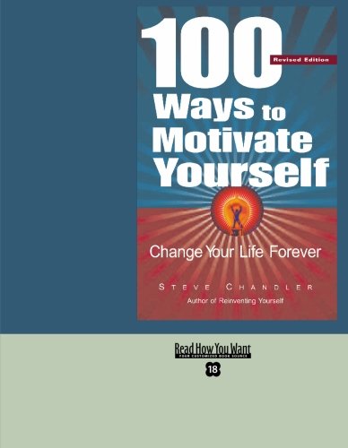 100 Ways to Motivate Yourself: Change Your Life Forever: Easyread Super Large 18pt Edition (9781427094025) by Chandler, Steve