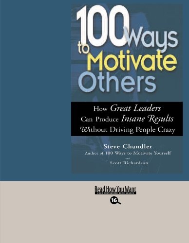 9781427094216: 100 Ways to Motivate Others: How Great Leaders Can Produce Insane Results Without Driving People Crazy: Easyread Large Bold Edition