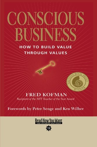 9781427098177: Conscious Business (Easyread Comfort Edition): HOW TO BUILD VALUE THROUGH VALUES
