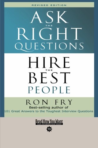 Ask the Right Questions: Hire the Best People: Easy Read Comfort Edition (9781427098504) by Fry, Ron