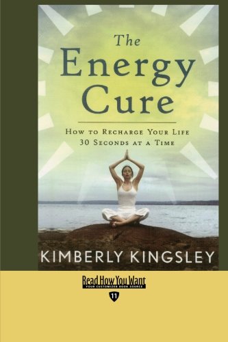 9781427099549: The Energy Cure (Easyread Edition): How To Recharge Your Life 30 Seconds At A Time