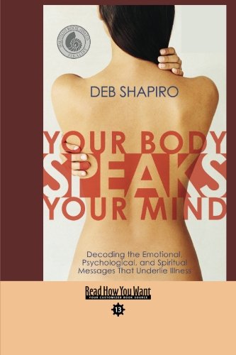 9781427099723: Your Body Speaks Your Mind (Easyread Comfort Edition): Decoding the Emotional, Psychological, and Spiritual Messages That Underlie Illness