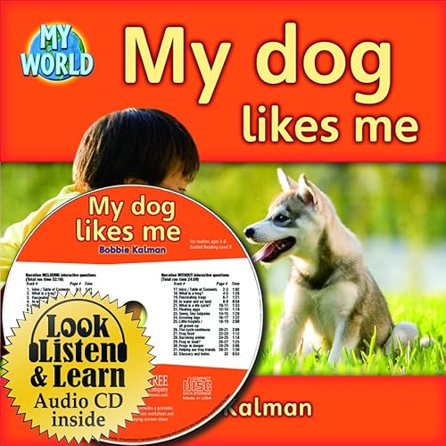 My Dog Likes Me - CD + Hc Book - Package (My World) (9781427110039) by Kalman, Bobbie