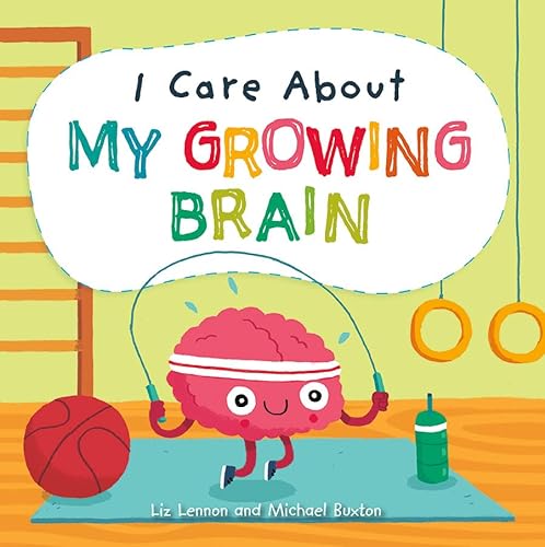 Stock image for I Care About My Growing Brain for sale by HPB Inc.
