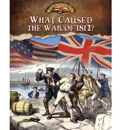 9781427188311: [( What Caused the War of 1812? )] [by: Sally Senzell Isaacs] [Aug-2011]