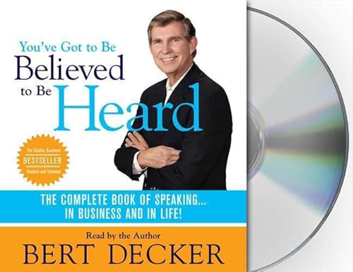 Stock image for You've Got to Be Believed to Be Heard: The Complete Book of Speaking . . . in Business and in Life! for sale by The Yard Sale Store