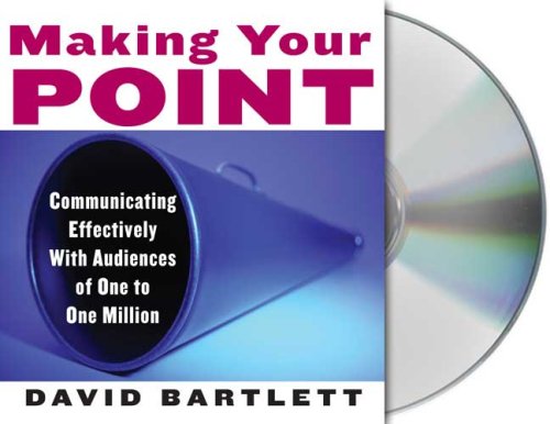 Imagen de archivo de Making Your Point: Communicating Effectively with Audiences of One to One Million a la venta por Books From California