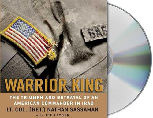 Warrior King: The Triumph and Betrayal of an American Commander in Iraq (9781427204561) by Sassaman, Nathan; Layden, Joe