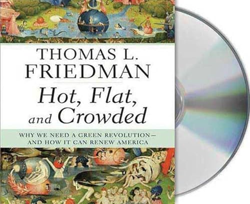 Hot, Flat, and Crowded: Why We Need a Green Revolution--and How It Can Renew America (9781427204608) by Friedman, Thomas L.