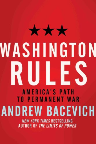9781427209511: Washington Rules: America's Path to Permanent War (American Empire Project)