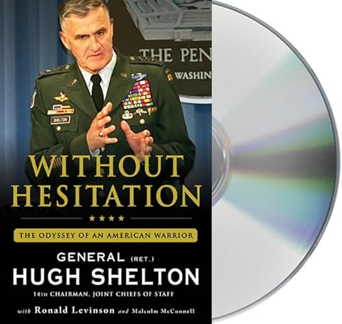 Without Hesitation: The Odyssey of an American Warrior (9781427210630) by Shelton, Gen. Hugh; Levinson, Ronald; McConnell, Malcolm