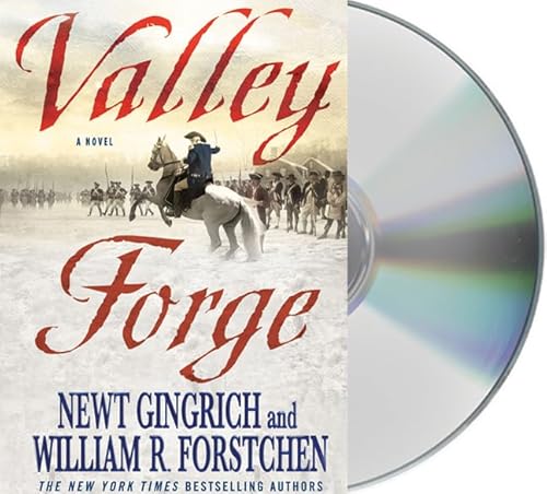 Valley Forge: George Washington and the Crucible of Victory (George Washington Series) (9781427210753) by Gingrich, Newt; Forstchen, William R.; Hanser, Albert S.